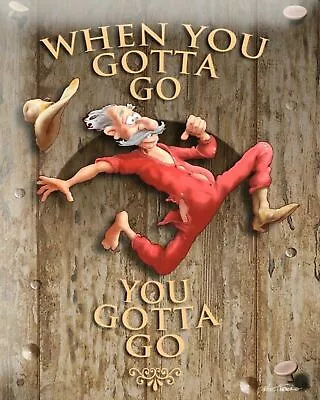 When You Gotta Go You Gotta Go Toilet Loo Bathroom Metal Plaque Tin Sign 542 • £4.99