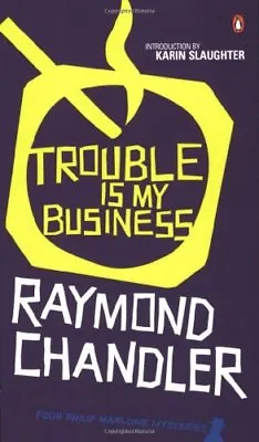 Trouble Is My BusinessRaymond Chandler Karin Slaughter • £4.10