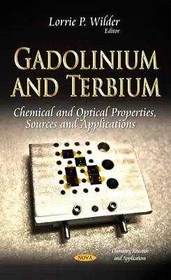 Gadolinium And Terbium : Chemical And Optical Properties Sources And Applica... • $217.18