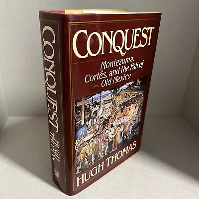 Conquest : Montezuma Cortés And The Fall Of Old Mexico By Hugh Thomas... • $20