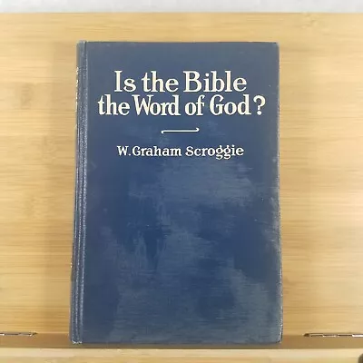 Is The Bible The Word Of God? - 1922 Hardcover By W. Graham Scroggie • $13.99