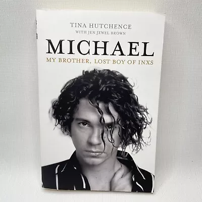 Michael My Brother Lost Boy Of INXS By Tina Hutchence (Paperback Book 2018) • $11