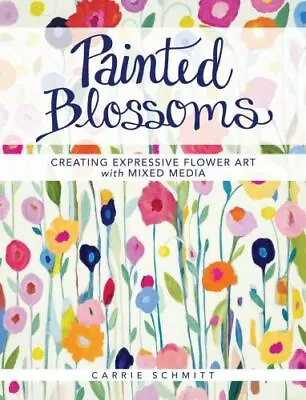 Painted Blossoms: Creating Expressive Flower Art With Mixed Media • $12.47