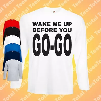 Wake Me Up Before You Go Go Long Sleeve T-Shirt George Michael Wham Fancy Dress • £18.99