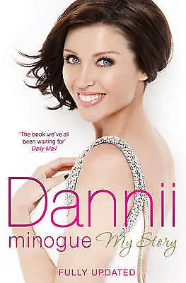 Dannii: My Story By Dannii Minogue (Paperback 2011) • £0.99