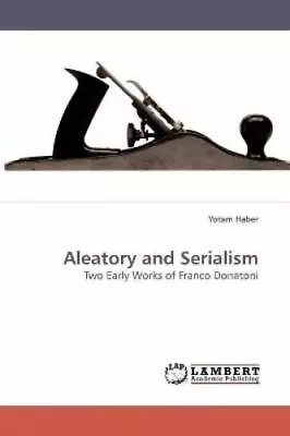 Yotam Haber Aleatory And Serialism (Paperback) • £67.67