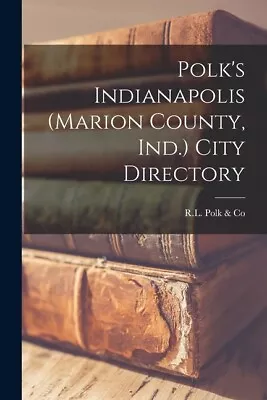 Polk's Indianapolis (Marion County Ind ) City Directory • $22.70