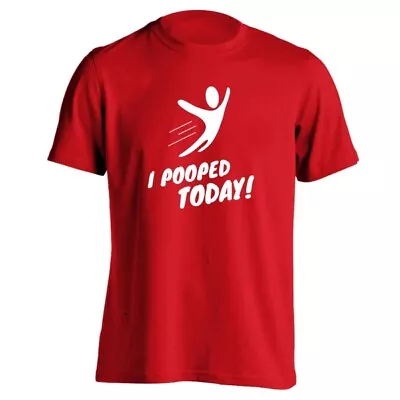 I Pooped Today (Adult) Funny  Humor  Geek Red Basic Men's T-Shirt • $24