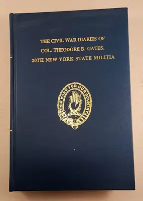 Civil War Diaries Of Col. Theodore B. Gates 20th NY State Militia Hardcover /500 • $39.95