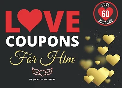 $21.99 • Buy Love Coupons For Him: 60 Sexy, Naughty & Romantic Coupons, Valentines Day Gift