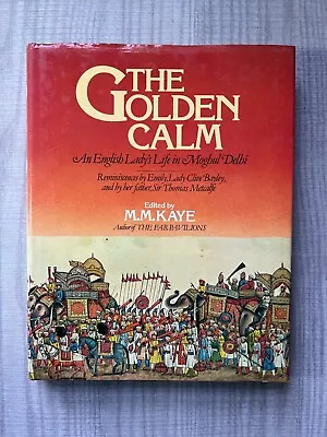 The Golden Calm: An English Lady's Life In Moghul Delhi (M. M. Kaye) 1980 1st Ed • £10