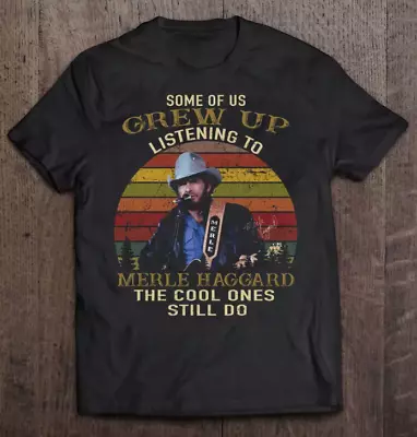 Some Of Us Grew Up Listening To Merle Haggard T Shirt • $16.14