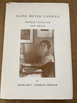 Aline Meyer Liebman - Pioneer Collector And Artist • $100