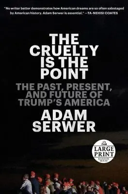 $7.27 • Buy The Cruelty Is The Point: The Past, Present, And Future Of Trump's America