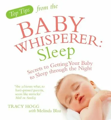Top Tips From The Baby Whisperer: Sleep: Secrets To Getting Your Baby To Sleep T • £11.20