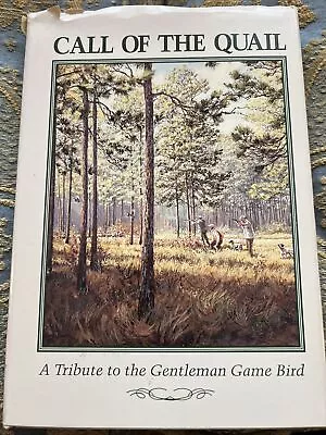 Call Of The Quail: A Tribute To The Gentleman Game Bird Vintage Book 1989 • $30.40