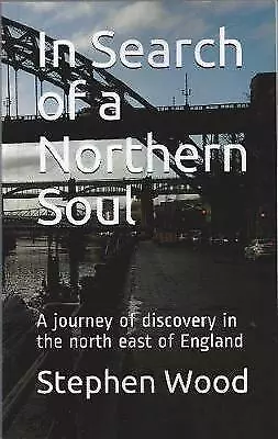 £4.17 • Buy In Search Of A Northern Soul: A Journey Of Discovery In The North East Of Englan