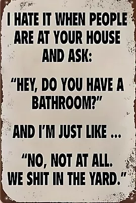 Do You Have A Bathroom Funny Sign Weatherproof Aluminum • $12.99