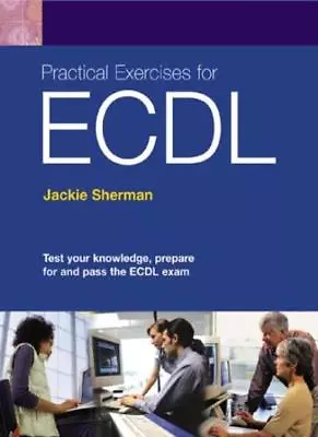 Practical Exercises For ECDL By Jackie Sherman • £2.74