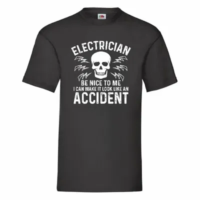 £10.99 • Buy Electrician Be Nice To Me I Can Make It Look Like An Accident T-Shirt Small-3XL