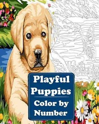 Playful Puppies Color By Number An Adult Coloring Book With Fun Easy And Rela • $10.31