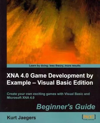 XNA 4.0 Game Development By Example : Visual Basic Edition Beginner's Guide ... • $52