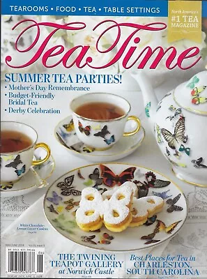 Tea Time Magazine  May / June 2024  Summer Tea Parties • $12.99