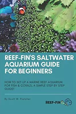 Reef-fin's Saltwater Aquarium Guide For Beginners How To Set Up A Marine Reef... • £12.27