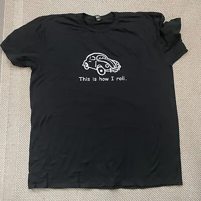 VW Beetle Tshirt - This Is How I Roll - 2 XL • $20