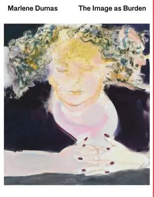 Marlene Dumas : The Image As Burden Paperback By Dumas Marlene (ART); Coele... • $37.81
