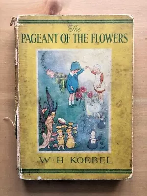 THE PAGEANT OF THE FLOWERS By W. H. KOEBEL - H/B - £3.25 UK POST • $28.62