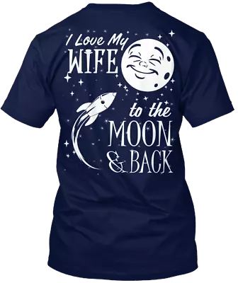 I Love My Wife To The Moon And Back T-Shirt Made In The USA Size S To 5XL • $21.59