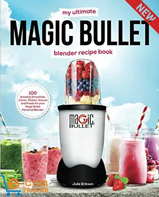 £14.89 • Buy My Ultimate Magic Bullet Blender Recipe Book 100 Amazing Smoothies Juices Sha...
