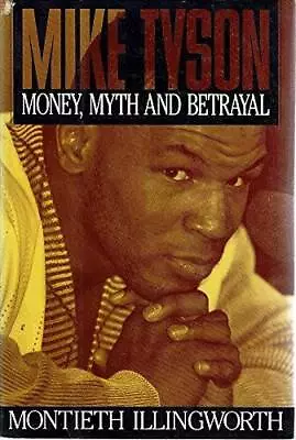 Mike Tyson: Money Myth And Betrayal - Hardcover - GOOD • $6.87