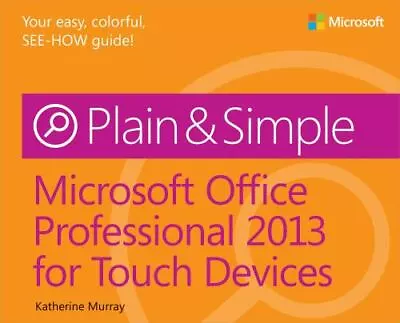 Microsoft Office Professional 2013 For Touch Devices Plain & Simple • $5.19