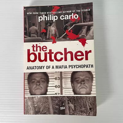 The Butcher: Anatomy Of A Mafia Psychopath By Philip Carlo (Paperback 2009) • £9.23