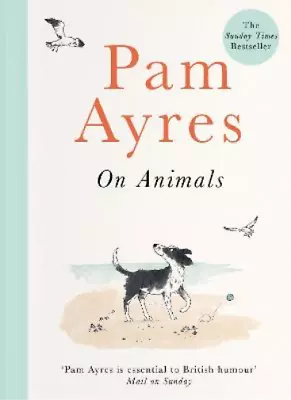 Pam Ayres On Animals Ayres Pam Used; Good Book • £3.35