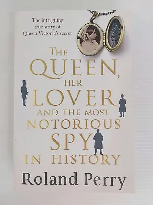 The QueenHer Lover & The Most Notorious Spy In History-Roland Perry-P/B-2014 • $9.95