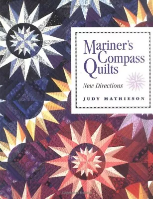 Mariner's Compass Quilts : New Directions Paperback Judy Mathieso • $5.76