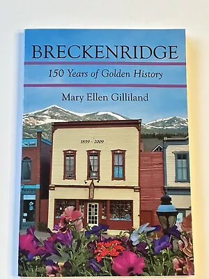 Breckenridge: 150 Years Of Golden History - By Mary Ellen Gilliland - Paperback • $4