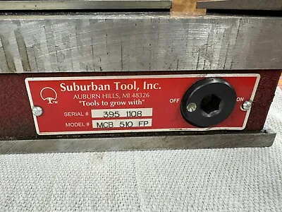 Suburban Tool MCB 510 FP  5”X10” Magnetic Chuck • $280