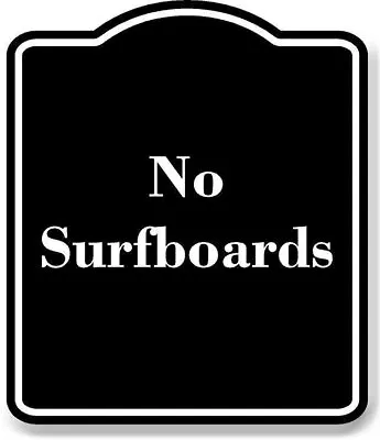 No Surfboards BLACK Aluminum Composite Sign • $12.99