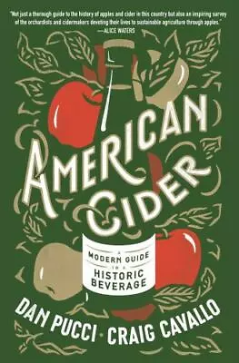 American Cider: A Modern Guide To A Historic Beverage By Pucci Dan • $13.99