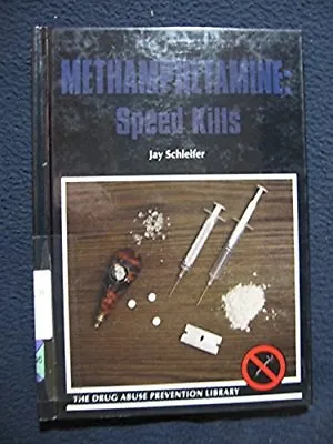 Methamphetamine: Speed Kills (Drug Abuse Prevention Library) [Dec 01 1998] Sc.. • $8.77
