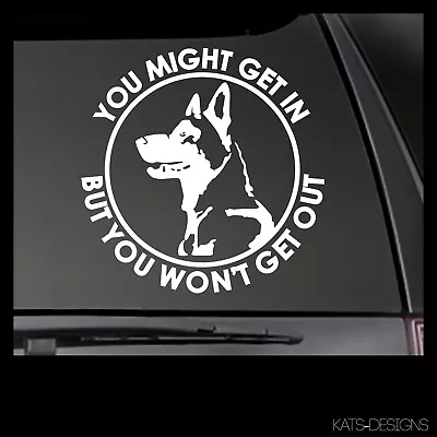 Malinois YOU MIGHT GET IN K-9 Vinyl Decal  - 6  CAR/TRUCK/WINDOW DOG K9 STICKER  • $5.56