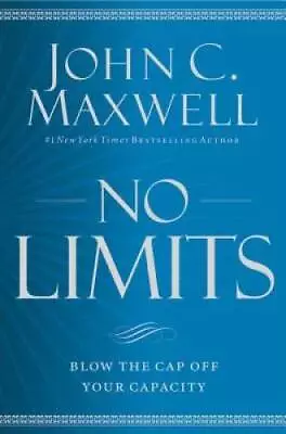 No Limits: Blow The CAP Off Your Capacity - Paperback By Maxwell John C - GOOD • $11.63