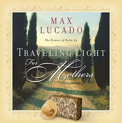 Traveling Light For Mothers - 0849990483 Max Lucado Paperback • $4.28