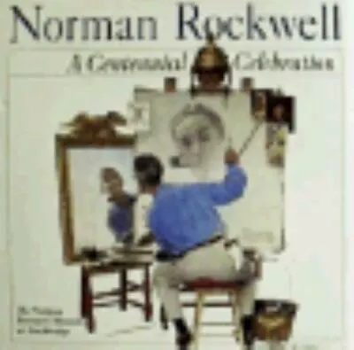 Norman Rockwell: A Centennial Celebration By Norman Rockwell Museum At Stockbrid • $6.08