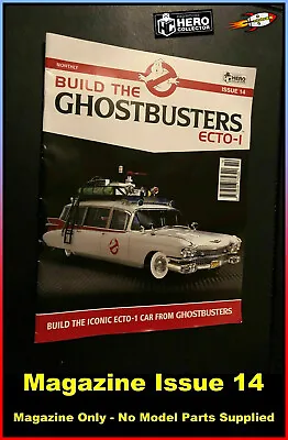 Eaglemoss Build The Ghostbusters Ecto 1 MAGAZINE ONLY Issue 14 (No Model Parts) • £9.99