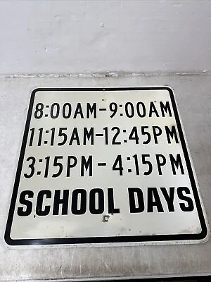 Old Vintage 8-9 11:15-12:45 3:15-4:15 School Days Highway Street Sign 24” • $34.99